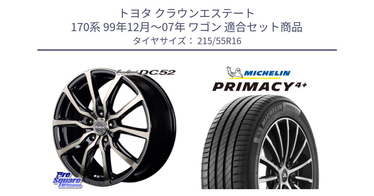 トヨタ クラウンエステート 170系 99年12月～07年 ワゴン 用セット商品です。MID EuroSpeed D.C.52 ホイール と PRIMACY4+ プライマシー4+ 97W XL 正規 215/55R16 の組合せ商品です。