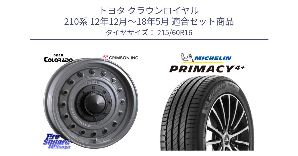 トヨタ クラウンロイヤル 210系 12年12月～18年5月 用セット商品です。ディーン コロラド 16インチ と PRIMACY4+ プライマシー4+ 99V XL 正規 215/60R16 の組合せ商品です。