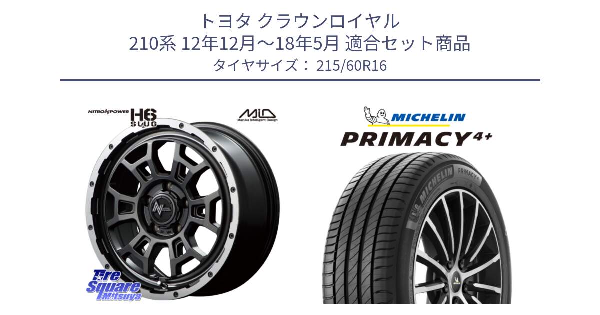 トヨタ クラウンロイヤル 210系 12年12月～18年5月 用セット商品です。MID ナイトロパワー スラッグ H6 SLUG 16インチ と PRIMACY4+ プライマシー4+ 99V XL 正規 215/60R16 の組合せ商品です。